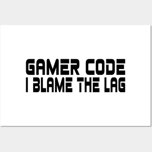 Gamer code, I blame the lag Posters and Art